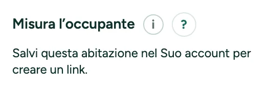 Misura l’occupante nella scheda Controllo, sotto Altro per i professionisti: salvi questa abitazione nel Suo account per creare un link «Misuri la Sua abitazione».